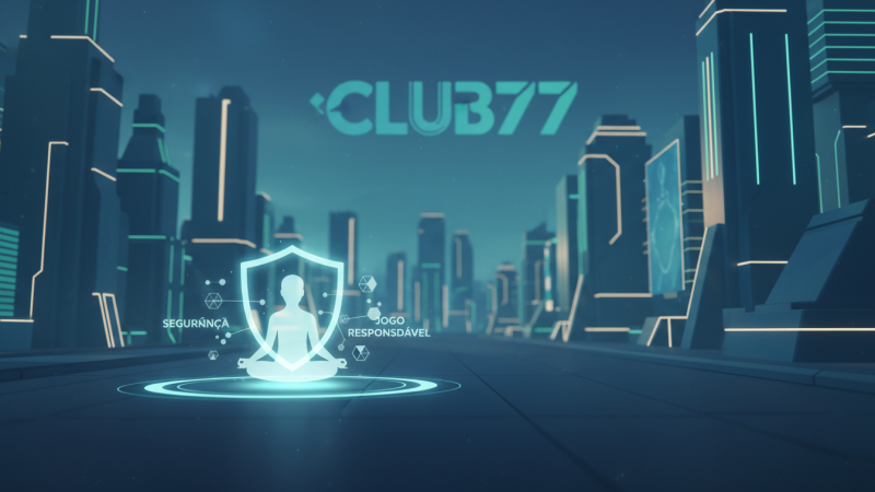 Seguran&ccedil;a e Bem-Estar no Jogo Respons&aacute;vel CLUB77